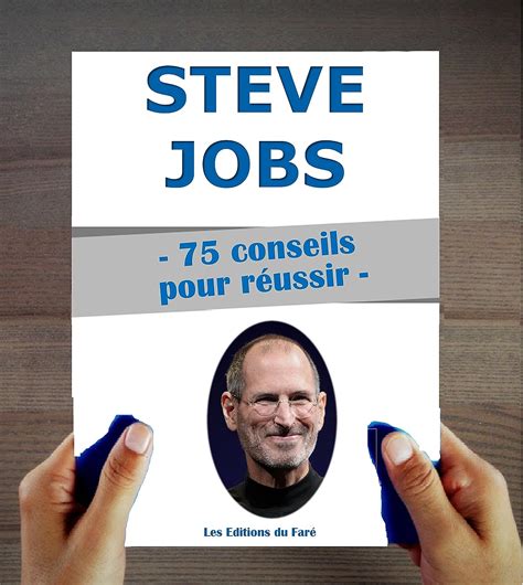 Steve Jobs : 75 conseils pour réussir